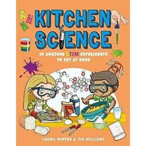 Kitchen Science - 30 Awesome STEM Experiments To T ry At Home, Paperback - L Minter imagine