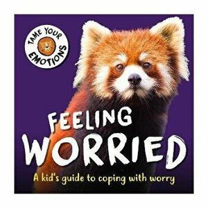 Tame Your Emotions: Feeling Worried, Paperback - Susie Williams imagine