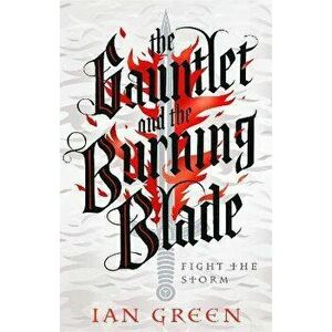 The Gauntlet and the Burning Blade, Hardback - Ian Green imagine