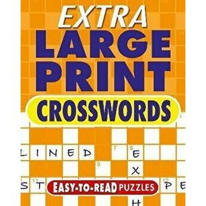 Extra Large Print Crosswords. Easy to Read Puzzles, Paperback - Eric Saunders imagine