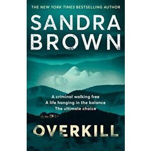 Overkill. a gripping new suspense novel from the global bestselling author, Paperback - Sandra Brown imagine