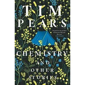 Chemistry and Other Stories, Paperback - Tim Pears imagine
