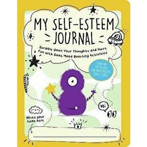 My Self-Esteem Journal. Scribble Down Your Thoughts and Have Fun with Some Mood-Boosting Activities, Paperback - Summersdale Publishers imagine