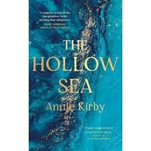 The Hollow Sea. The unforgettable and mesmerising debut inspired by mythology, Hardback - Annie Kirby imagine