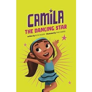 Camila the Dancing Star, Paperback - Alicia Salazar imagine