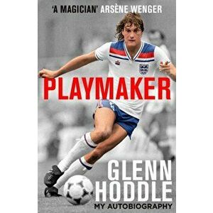 Playmaker. My Life and the Love of Football, Paperback - Glenn Hoddle imagine