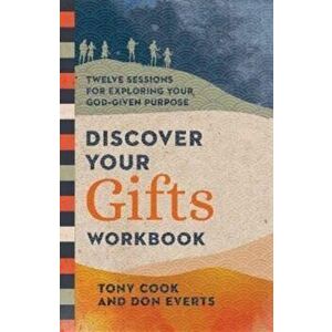 Discover Your Gifts Workbook - Twelve Sessions for Exploring Your God-Given Purpose, Paperback - Don Everts imagine