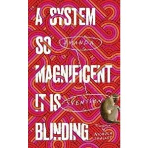 A System So Magnificent It Is Blinding, Hardback - Amanda Svensson imagine