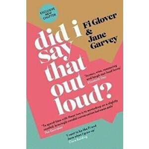 Did I Say That Out Loud?. Notes on the Chuff of Life, Paperback - Jane Garvey imagine
