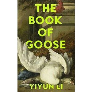 The Book of Goose, Hardback - Yiyun Li imagine