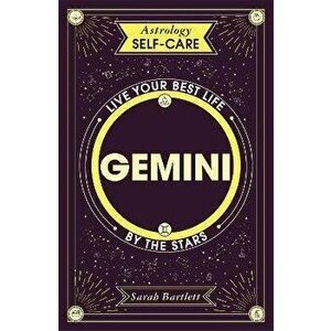Astrology Self-Care: Gemini. Live your best life by the stars, Hardback - Sarah Bartlett imagine