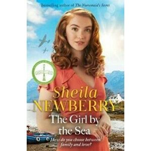The Girl by the Sea. A nostalgic WWII tale by the Queen of Family Saga, Paperback - Sheila Newberry imagine