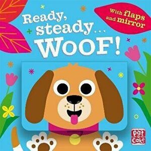 Ready Steady...: Woof!. Board book with flaps and mirror, Board book - Pat-a-Cake imagine