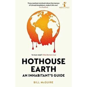 Hothouse Earth. An Inhabitant's Guide, Paperback - Bill McGuire imagine