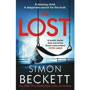 The Lost. A gripping new crime thriller series from the Sunday Times bestselling author of twists and suspense, Paperback - Simon Beckett imagine