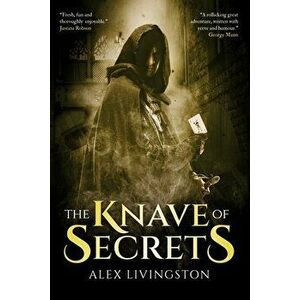 The Knave of Secrets, Hardback - Alex Livingston imagine