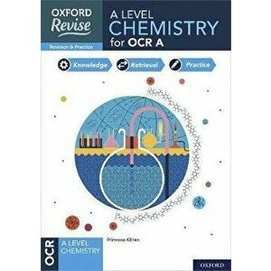 Oxford Revise: A Level Chemistry for OCR A Revision and Exam Practice. 4* winner Teach Secondary 2021 awards - Josh Thomas imagine