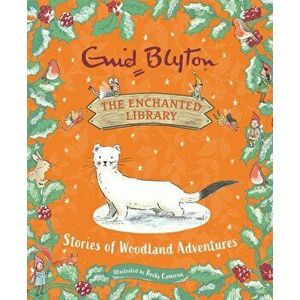 The Enchanted Library: Stories of Woodland Adventures, Hardback - Enid Blyton imagine