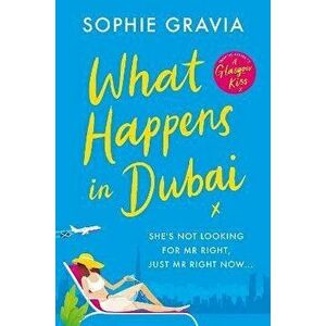 What Happens in Dubai. The unputdownable laugh-out-loud bestseller of 2022, Paperback - Sophie Gravia imagine