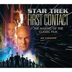 Star Trek: First Contact: The Making of the Classic Film, Hardback - Joe Fordham imagine
