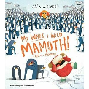 Mi Wnes i Weld Mamoth! / I Did See a Mammoth!. Bilingual ed, Paperback - Alex Willmore imagine