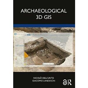 Archaeological 3D GIS, Paperback - Giacomo (Lund University) Landeschi imagine