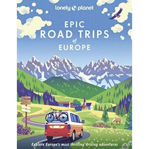 Epic Road Trips of Europe, Hardback - Lonely Planet imagine