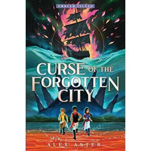 Curse of the Forgotten City, Paperback - Alex Aster imagine