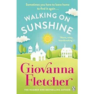 Walking on Sunshine. The heartwarming and uplifting Sunday Times bestseller, Paperback - Giovanna Fletcher imagine