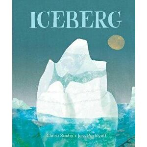 Iceberg, Paperback - Claire Saxby imagine