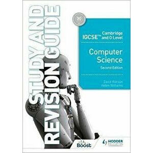Cambridge IGCSE and O Level Computer Science Study and Revision Guide Second Edition, Paperback - Helen Williams imagine