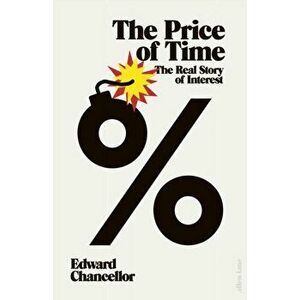The Price of Time. The Real Story of Interest, Hardback - Edward Chancellor imagine