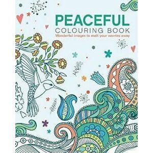 The Peaceful Colouring Book. Wonderful Images to Melt Your Worries Away, Paperback - Tansy Willow imagine