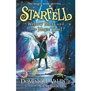 Starfell: Willow Moss and the Magic Thief, Paperback - Dominique Valente imagine