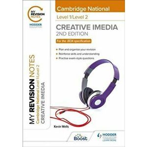 My Revision Notes: Level 1/Level 2 Cambridge National in Creative iMedia: Second Edition, Paperback - Kevin Wells imagine
