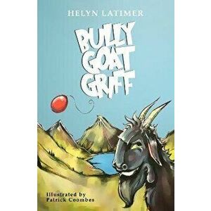 Bully Goat Griff, Paperback - Helyn Latimer imagine