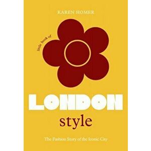 Little Book of London Style. The fashion story of the iconic city, Hardback - Karen Homer imagine