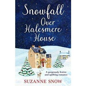 Snowfall Over Halesmere House. A gorgeously festive and uplifting romance, Paperback - Suzanne Snow imagine