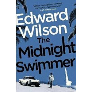 The Midnight Swimmer. A gripping Cold War espionage thriller by a former special forces officer, Paperback - Edward Wilson imagine