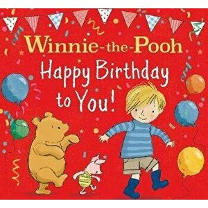 WINNIE-THE-POOH HAPPY BIRTHDAY TO YOU!, Paperback - Winnie-the-Pooh imagine
