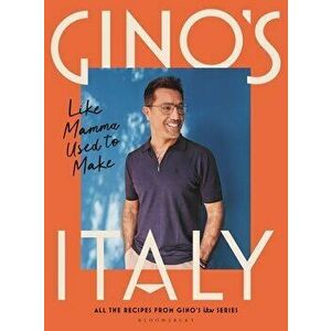 Gino's Italy. Like Mamma Used to Make, Hardback - Gino D'Acampo imagine