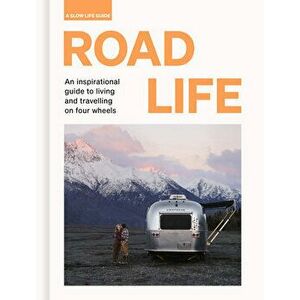 Road Life. An inspirational guide to living and travelling on four wheels, Hardback - Sebastian Antonio Santabarbara imagine