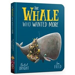 The Whale Who Wanted More Board Book, Board book - Rachel Bright imagine