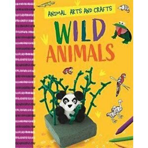 Animal Arts and Crafts: Wild Animals, Hardback - Annalees Lim imagine