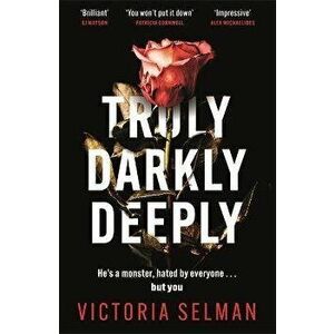 Truly, Darkly, Deeply. the completely gripping thriller with a huge twist everyone is talking about, Hardback - Victoria Selman imagine
