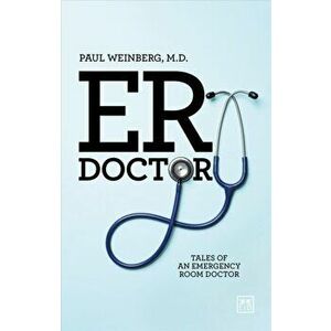 ER Doctor. Tales of an emergency room doctor, Paperback - Paul Weinberg imagine