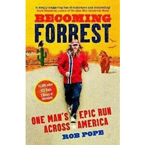 Becoming Forrest. One Man's Epic Run Across America, Paperback - Rob Pope imagine