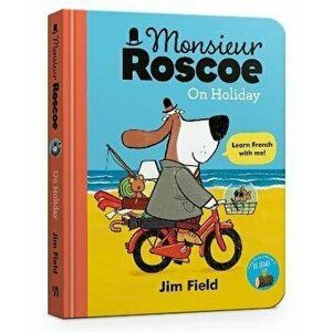 Monsieur Roscoe on Holiday Board Book, Board book - Jim Field imagine
