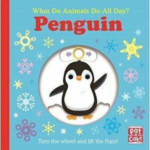 What Do Animals Do All Day?: Penguin. Lift the Flap Board Book, Board book - Pat-a-Cake imagine