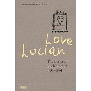 Love Lucian. The Letters of Lucian Freud 1939-1954, Hardback - Martin Gayford imagine